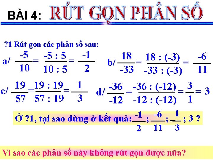 BÀI 4: ? 1 Rút gọn các phân số sau: -5 -5 : 5