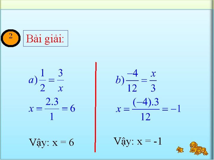 2 Bài giải: Vậy: x = 6 Vậy: x = -1 