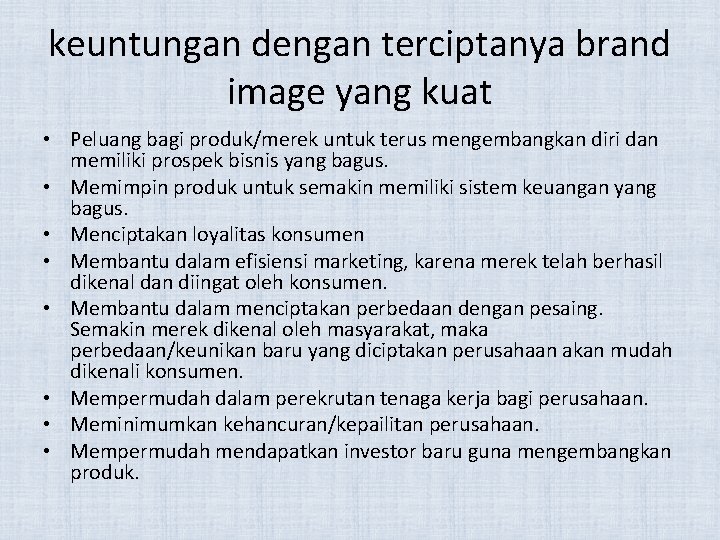 keuntungan dengan terciptanya brand image yang kuat • Peluang bagi produk/merek untuk terus mengembangkan