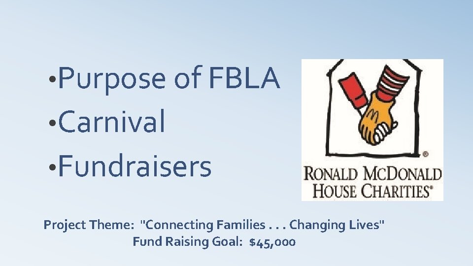  • Purpose of FBLA • Carnival • Fundraisers Project Theme: "Connecting Families. .