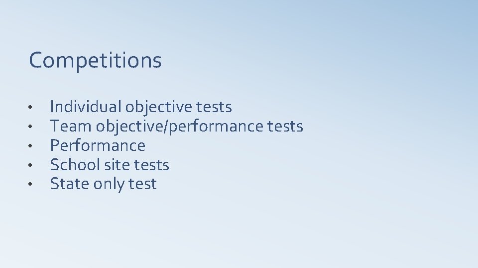 Competitions • • • Individual objective tests Team objective/performance tests Performance School site tests