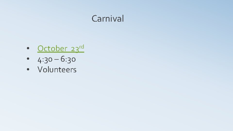 Carnival • October 23 rd • 4: 30 – 6: 30 • Volunteers 