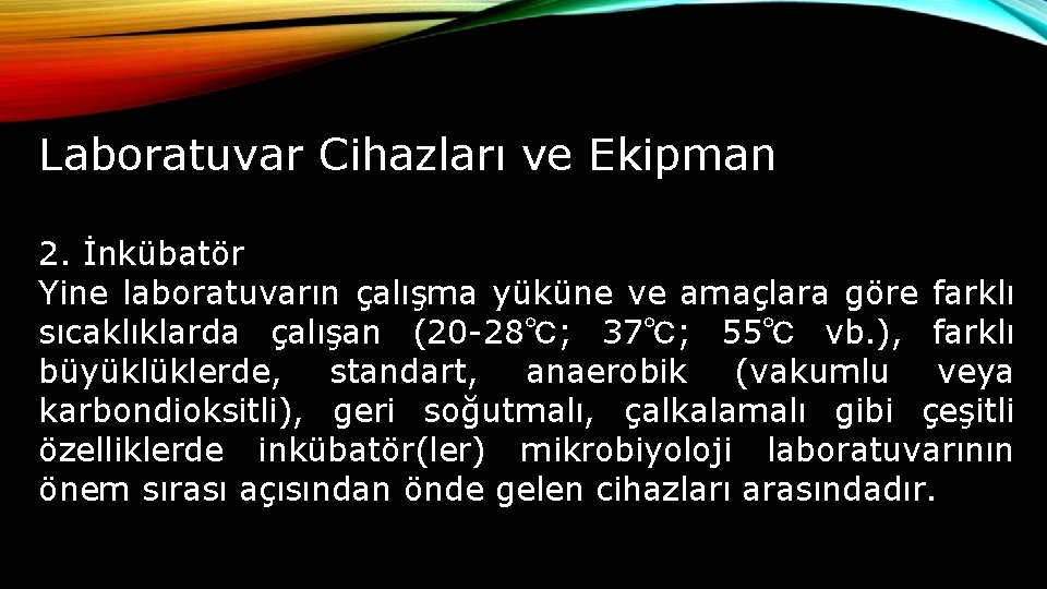 Laboratuvar Cihazları ve Ekipman 2. İnkübatör Yine laboratuvarın çalışma yüküne ve amaçlara göre farklı