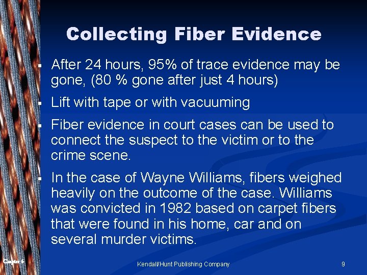 Collecting Fiber Evidence Chapter 6 § After 24 hours, 95% of trace evidence may