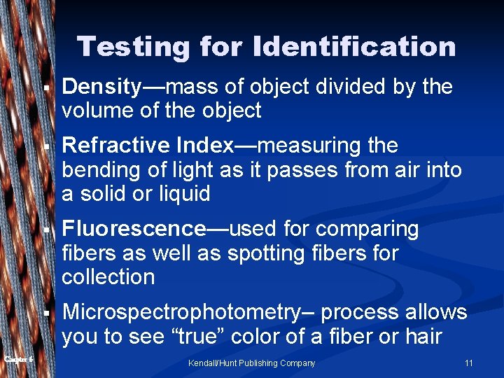 Testing for Identification Chapter 6 § Density—mass of object divided by the volume of