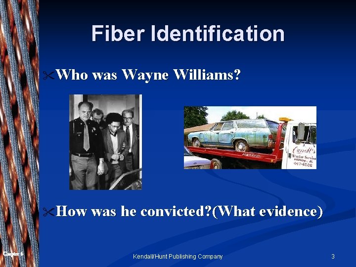 Fiber Identification " Who was Wayne Williams? " How was he convicted? (What evidence)