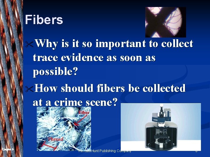 Fibers "Why is it so important to collect trace evidence as soon as possible?