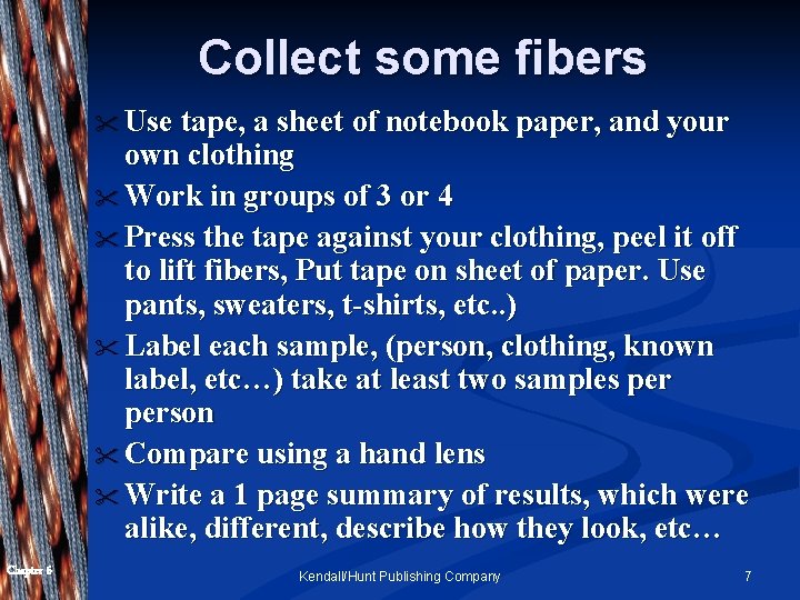 Collect some fibers " Use tape, a sheet of notebook paper, and your own