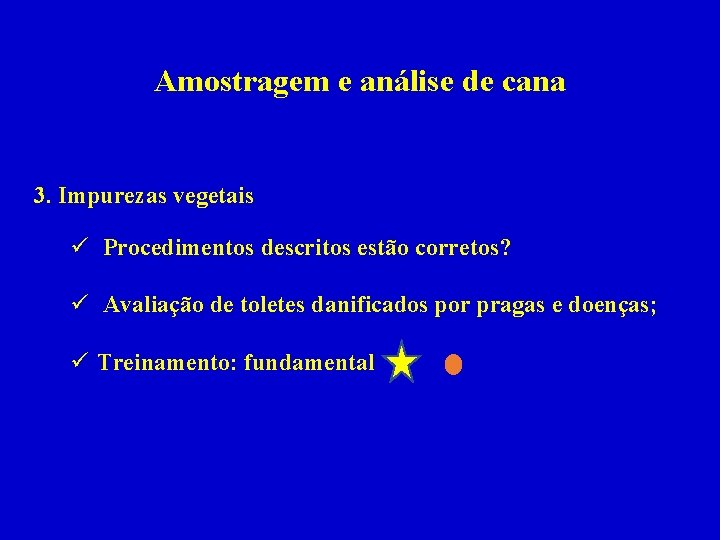 Amostragem e análise de cana 3. Impurezas vegetais ü Procedimentos descritos estão corretos? ü