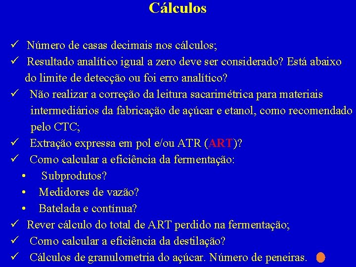 Cálculos ü Número de casas decimais nos cálculos; ü Resultado analítico igual a zero