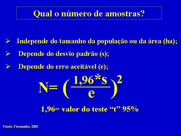 Qual o número de amostras? Ø Independe do tamanho da população ou da área