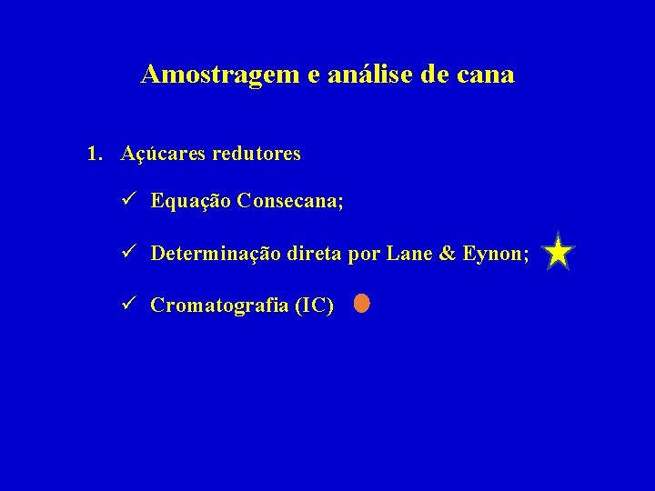 Amostragem e análise de cana 1. Açúcares redutores ü Equação Consecana; ü Determinação direta