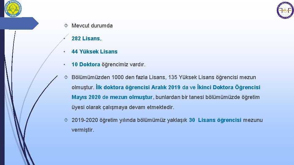  Mevcut durumda • 282 Lisans, • 44 Yüksek Lisans • 10 Doktora öğrencimiz