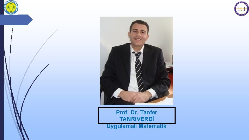 Prof. Dr. Tanfer TANRIVERDİ Uygulamalı Matematik 