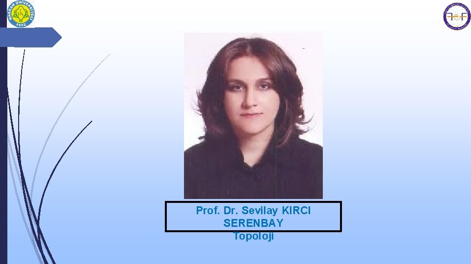 Prof. Dr. Sevilay KIRCI SERENBAY Topoloji 