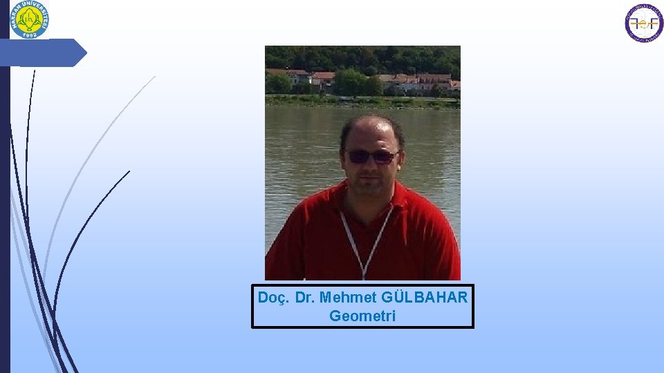 Doç. Dr. Mehmet GÜLBAHAR Geometri 