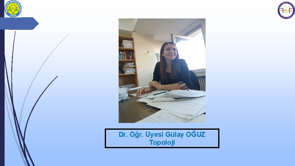 Dr. Öğr. Üyesi Gülay OĞUZ Topoloji 