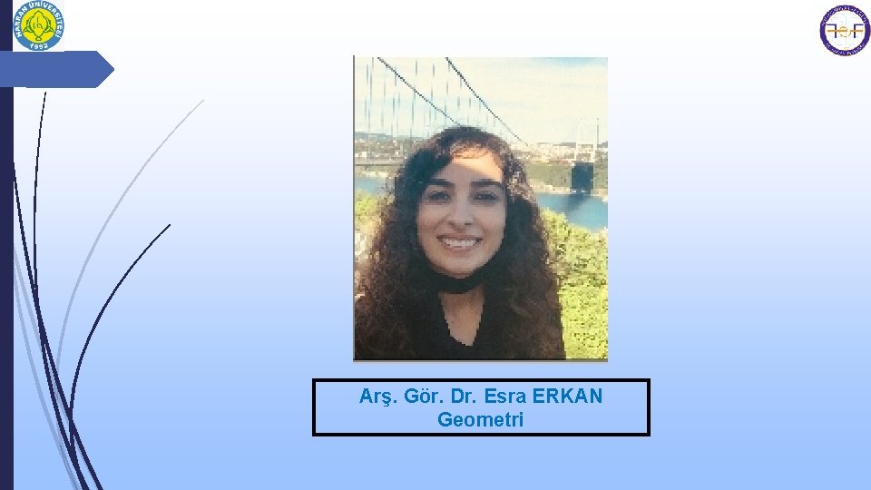 Arş. Gör. Dr. Esra ERKAN Geometri 