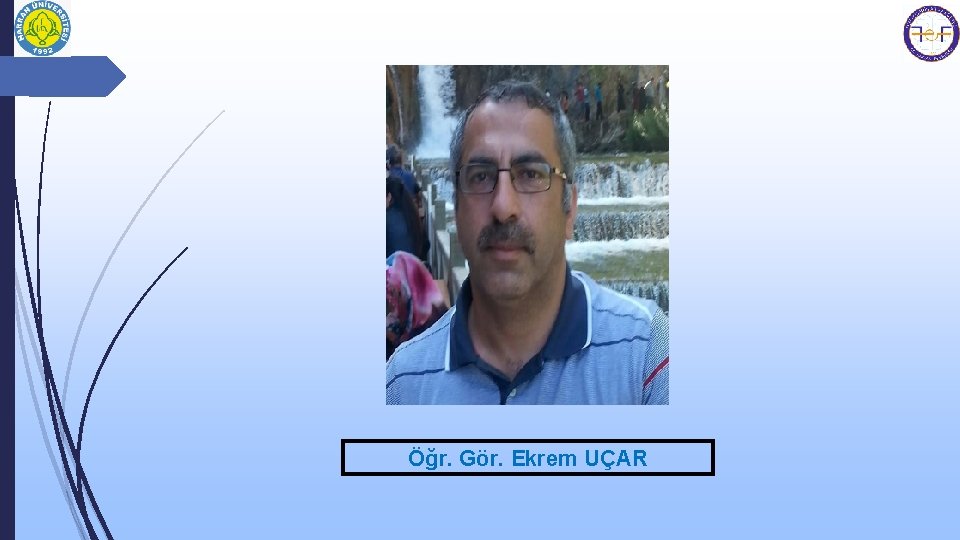 Öğr. Gör. Ekrem UÇAR 