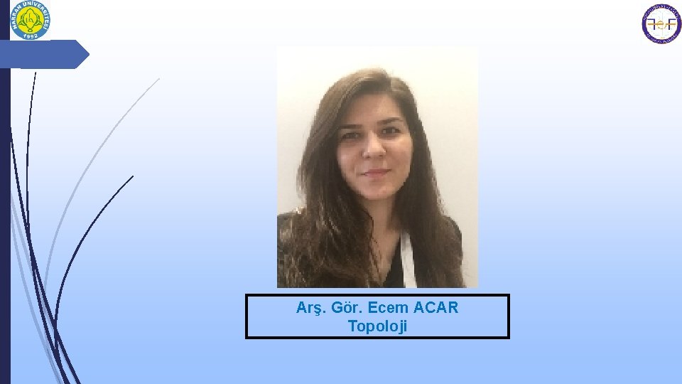 Arş. Gör. Ecem ACAR Topoloji 