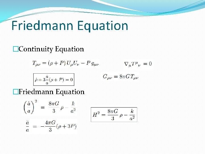 Friedmann Equation �Continuity Equation �Friedmann Equation 