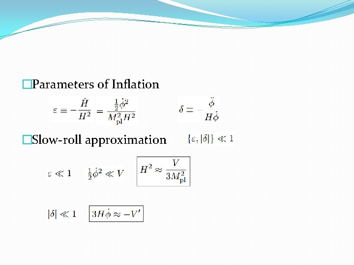 �Parameters of Inflation �Slow-roll approximation 