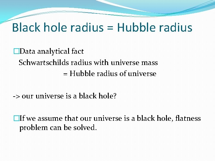 Black hole radius = Hubble radius �Data analytical fact Schwartschilds radius with universe mass