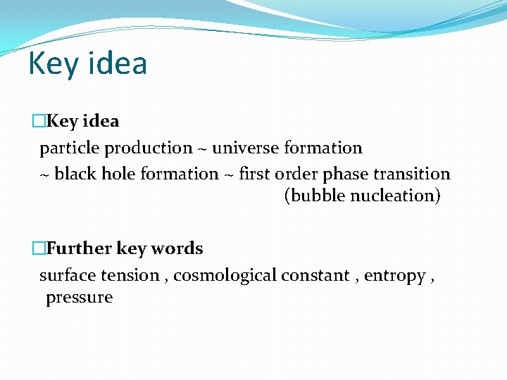 Key idea �Key idea particle production ~ universe formation ~ black hole formation ~