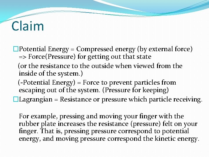 Claim �Potential Energy = Compressed energy (by external force) => Force(Pressure) for getting out
