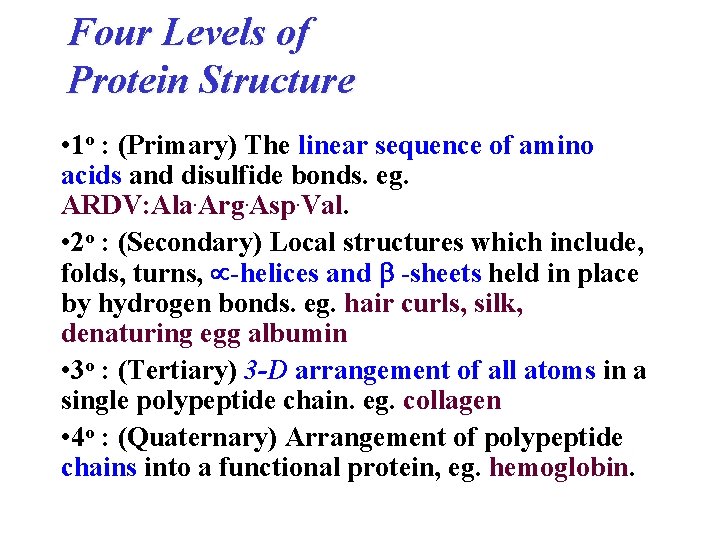 Four Levels of Protein Structure • 1 o : (Primary) The linear sequence of Four Levels of Protein Structure • 1 o : (Primary) The linear sequence of