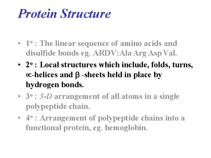 Protein Structure • 1 o : The linear sequence of amino acids and disulfide Protein Structure • 1 o : The linear sequence of amino acids and disulfide