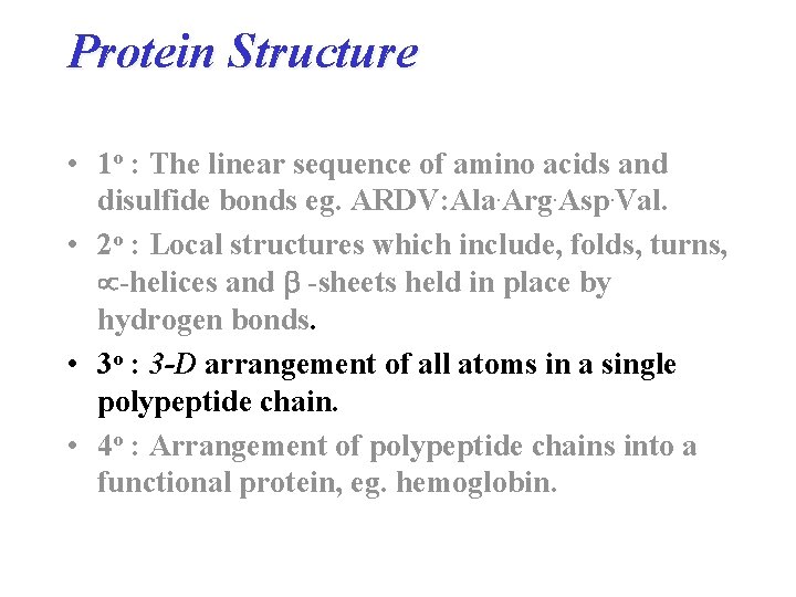 Protein Structure • 1 o : The linear sequence of amino acids and disulfide Protein Structure • 1 o : The linear sequence of amino acids and disulfide