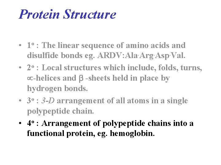 Protein Structure • 1 o : The linear sequence of amino acids and disulfide Protein Structure • 1 o : The linear sequence of amino acids and disulfide