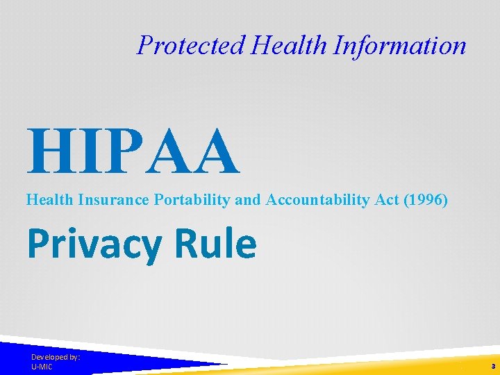 Protected Health Information HIPAA Health Insurance Portability and Accountability Act (1996) Privacy Rule Developed