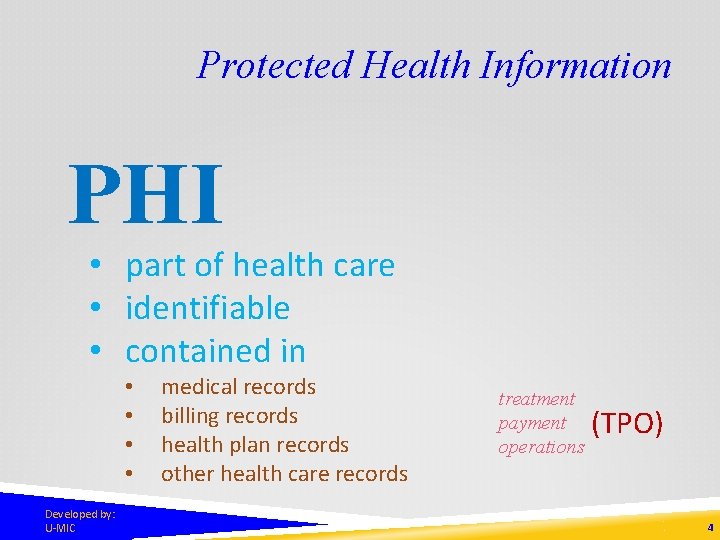 Protected Health Information PHI • part of health care • identifiable • contained in