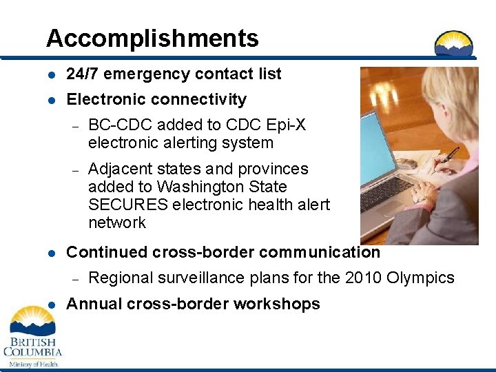 Accomplishments l 24/7 emergency contact list l Electronic connectivity l – BC-CDC added to