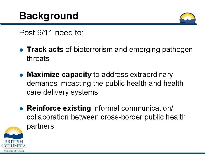 Background Post 9/11 need to: l Track acts of bioterrorism and emerging pathogen threats