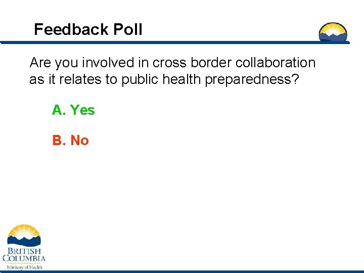 Feedback Poll Are you involved in cross border collaboration as it relates to public