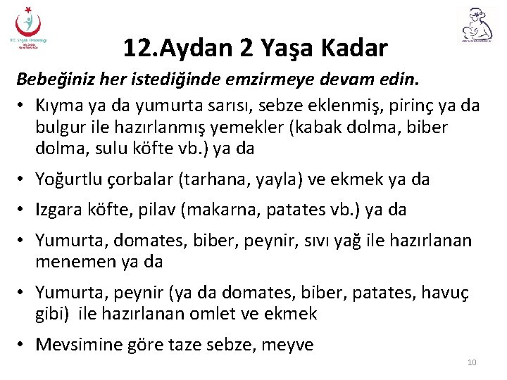 12. Aydan 2 Yaşa Kadar Bebeğiniz her istediğinde emzirmeye devam edin. • Kıyma ya