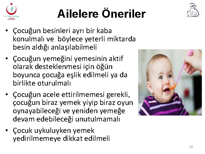 Ailelere Öneriler • Çocuğun besinleri ayrı bir kaba konulmalı ve böylece yeterli miktarda besin