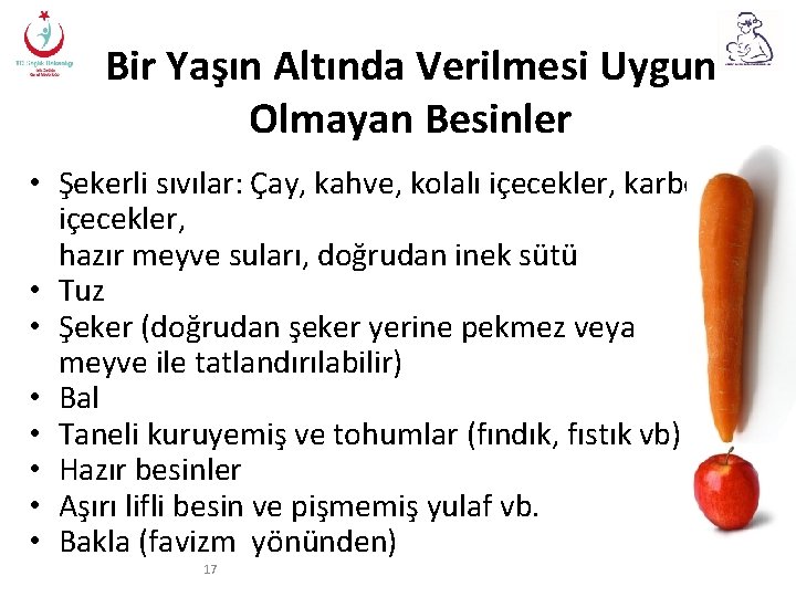 Bir Yaşın Altında Verilmesi Uygun Olmayan Besinler • Şekerli sıvılar: Çay, kahve, kolalı içecekler,