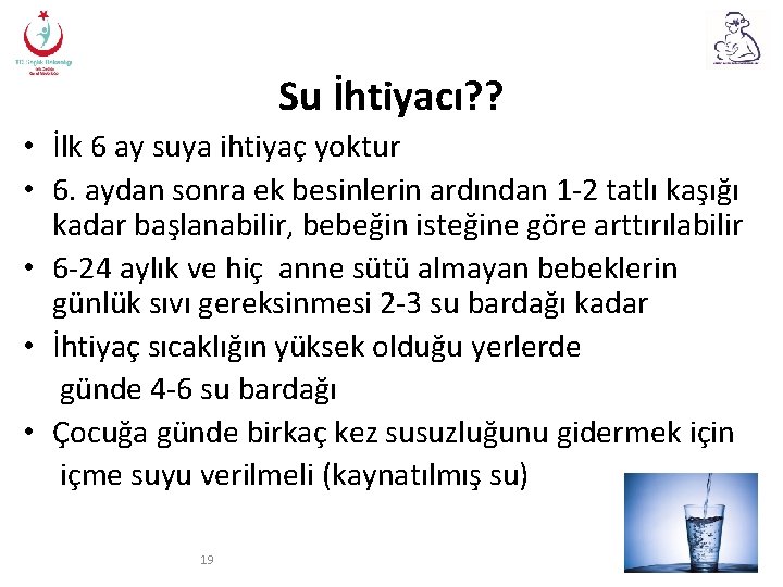 Su İhtiyacı? ? • İlk 6 ay suya ihtiyaç yoktur • 6. aydan sonra