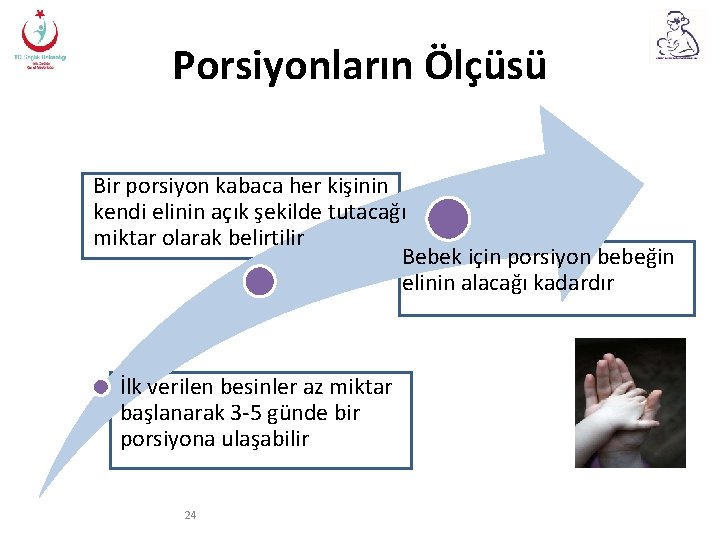 Porsiyonların Ölçüsü Bir porsiyon kabaca her kişinin kendi elinin açık şekilde tutacağı miktar olarak