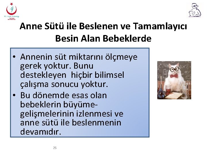 Anne Sütü ile Beslenen ve Tamamlayıcı Besin Alan Bebeklerde • Annenin süt miktarını ölçmeye