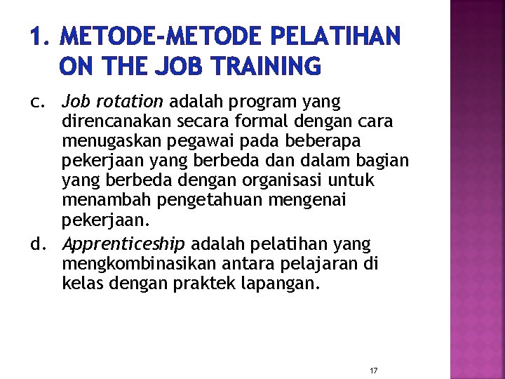 1. METODE-METODE PELATIHAN ON THE JOB TRAINING c. Job rotation adalah program yang direncanakan