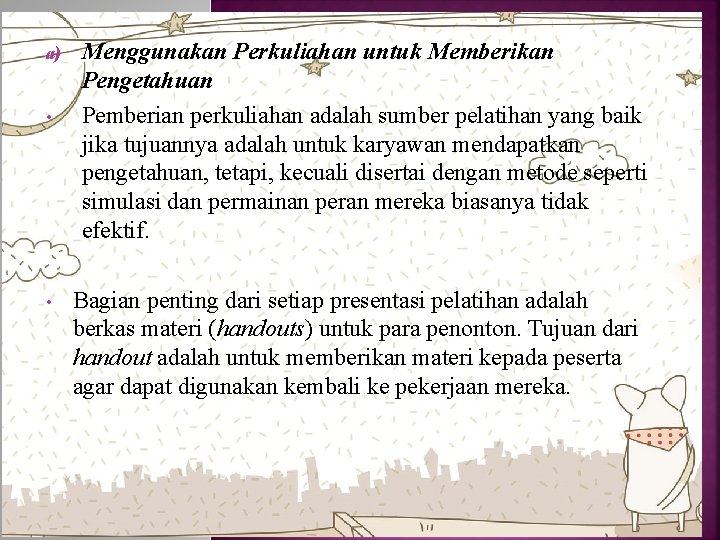 a) • • Menggunakan Perkuliahan untuk Memberikan Pengetahuan Pemberian perkuliahan adalah sumber pelatihan yang