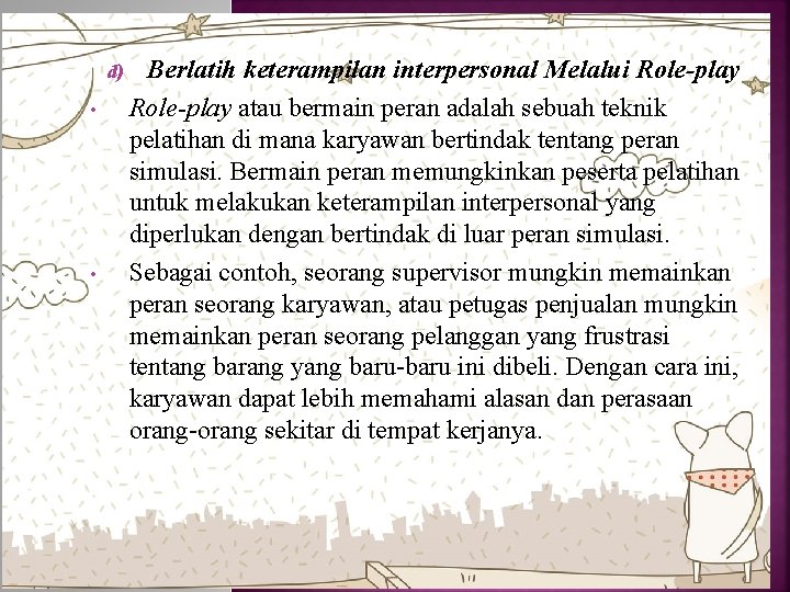 d) • • Berlatih keterampilan interpersonal Melalui Role-play atau bermain peran adalah sebuah teknik