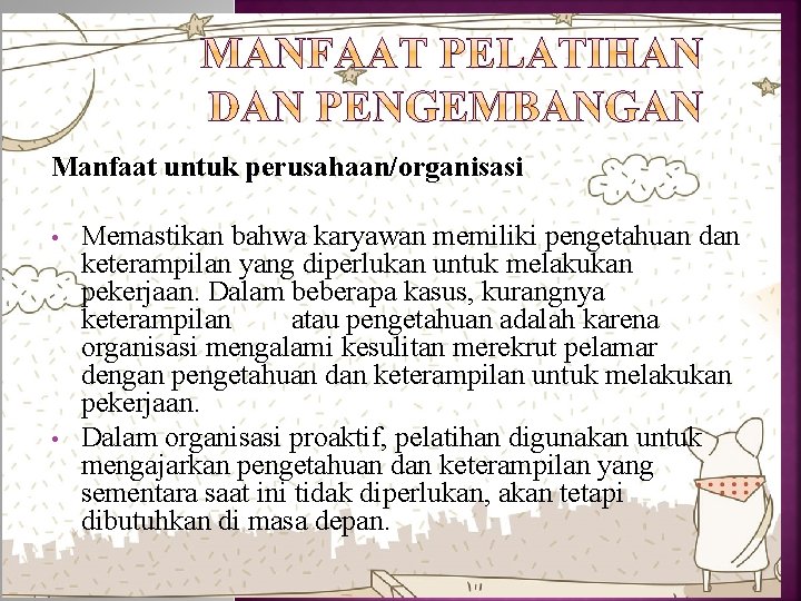 Manfaat untuk perusahaan/organisasi • • Memastikan bahwa karyawan memiliki pengetahuan dan keterampilan yang diperlukan