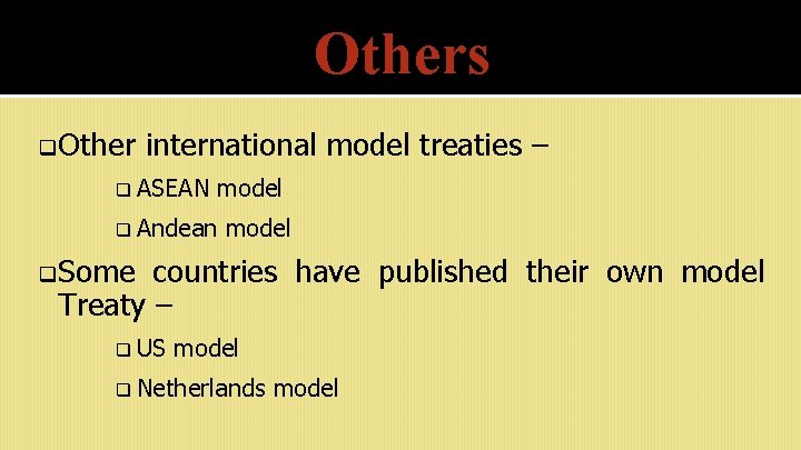 Others q. Other international model treaties – q ASEAN model q Andean model q.