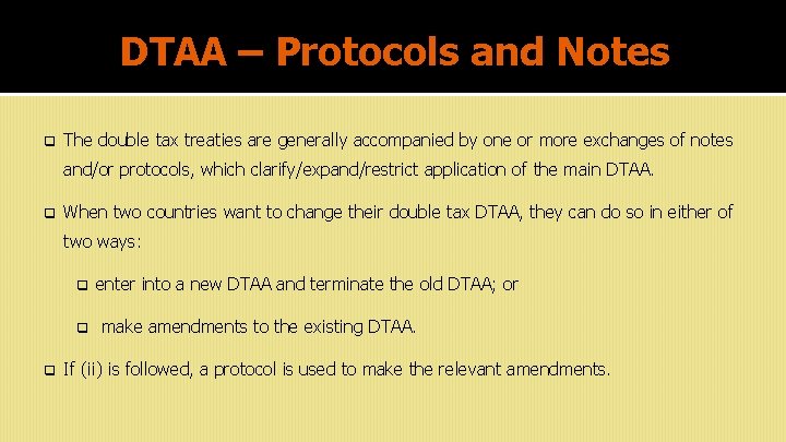 DTAA – Protocols and Notes q The double tax treaties are generally accompanied by